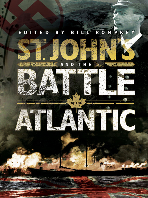 Title details for St. John's and the Battle of the Atlantic by Bill Rompkey - Available